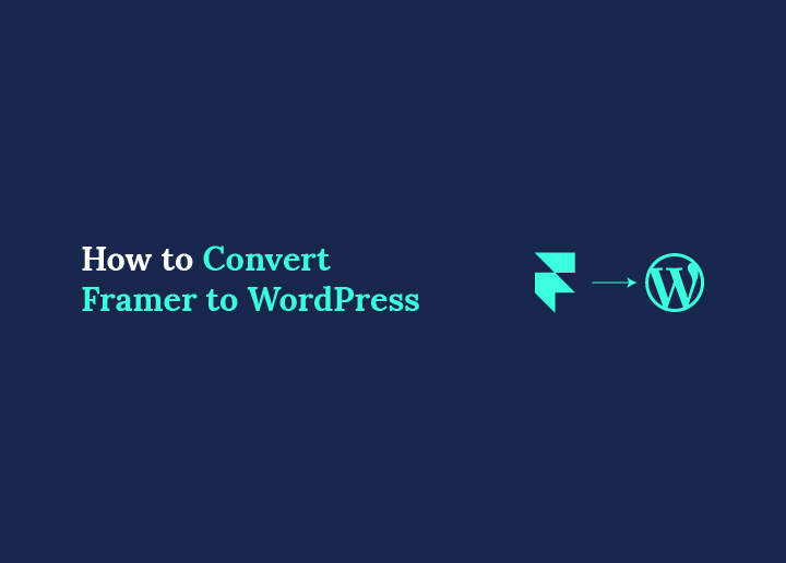 How to Convert Framer to WordPress