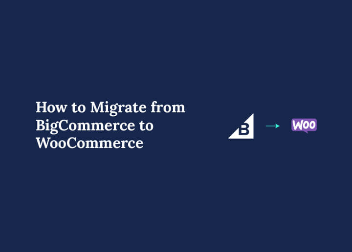 How to Migrate from BigCommerce to WooCommerce