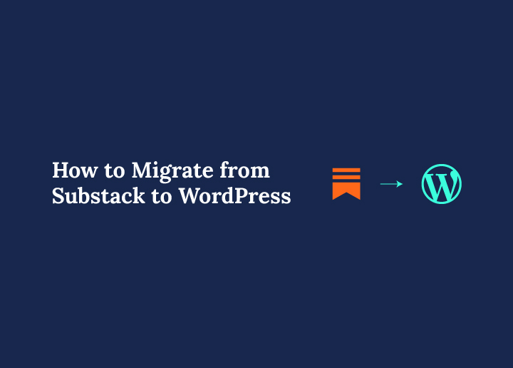 How to Migrate from Substack to WordPress