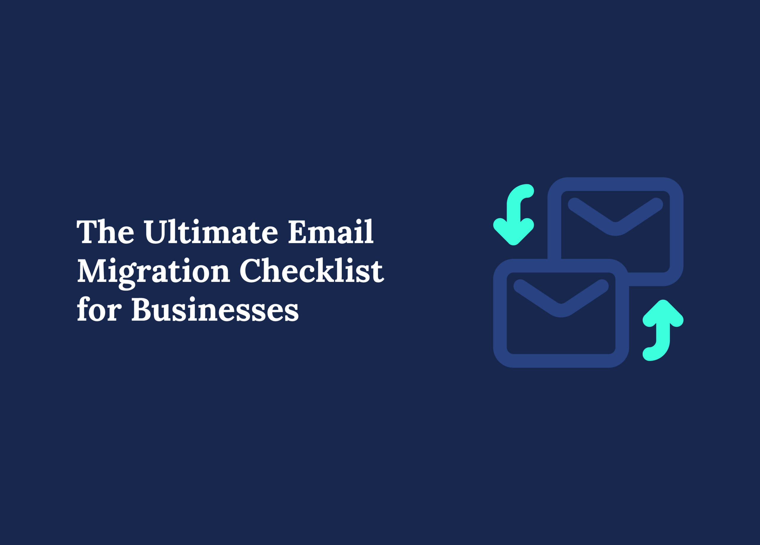The Ultimate Email Migration Checklist For Businesses