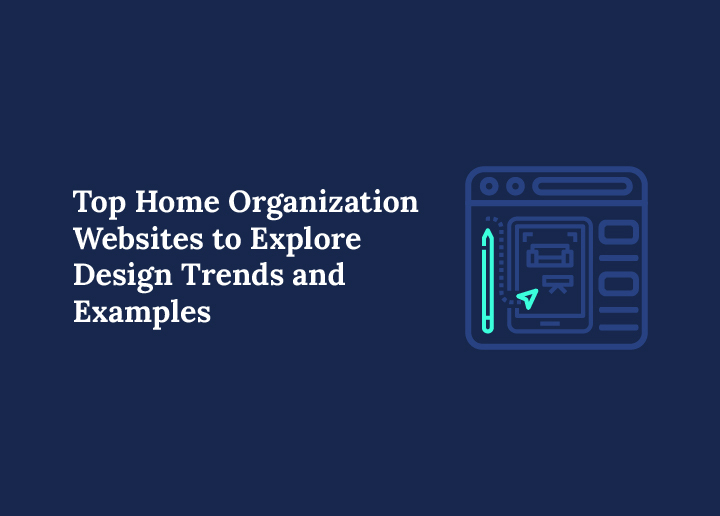 Top Home Organization Websites to Explore Design Trends and Examples