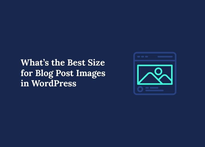 What’s the Best Size for Blog Post Images in WordPress