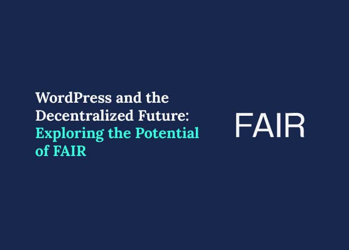 WordPress and the Decentralized FAIR