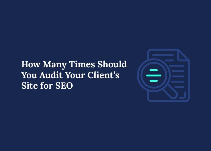 how frequent should you audit your site for SEO