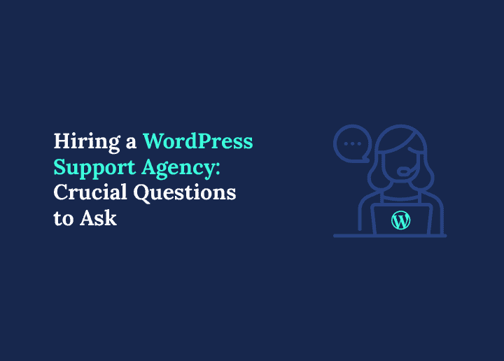 Hiring a WordPress Support Agency