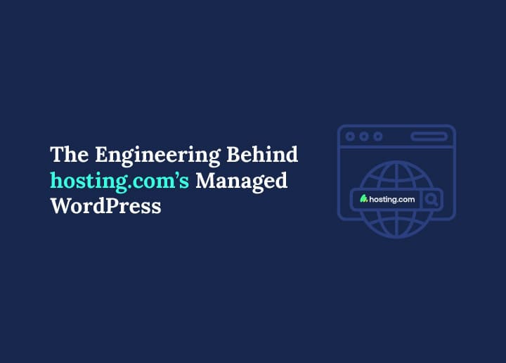 Rethinking ‘Managed’ Engineering Principles Behind hosting.com’s WordPress Platform