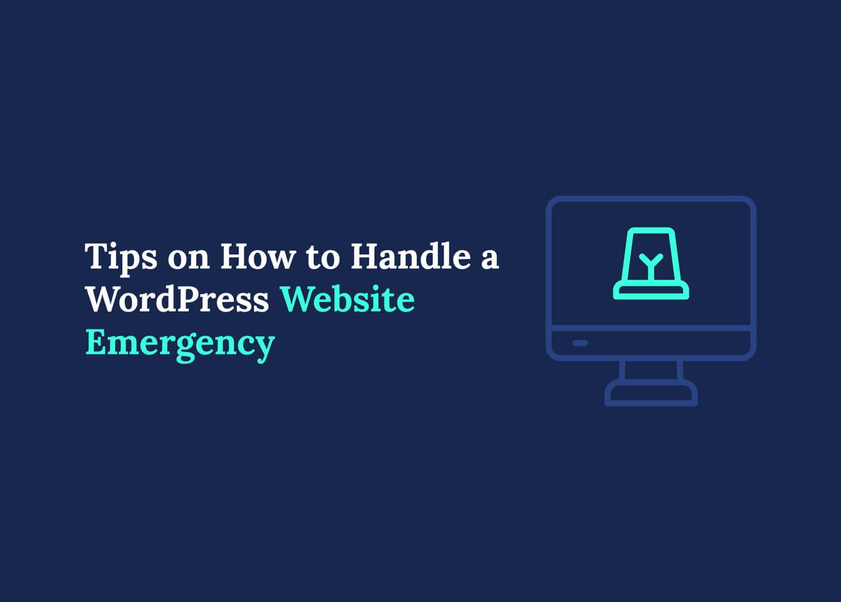 Top Tips on How to Handle a WordPress Website Emergency
