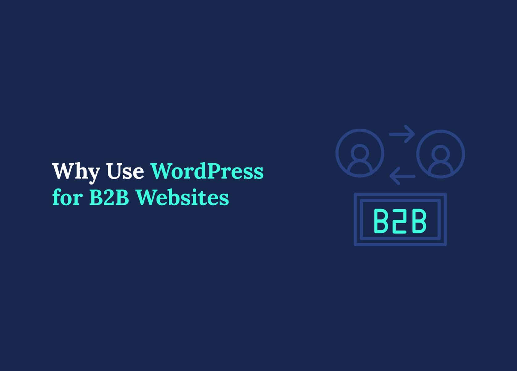 Why Use WordPress for B2B Websites