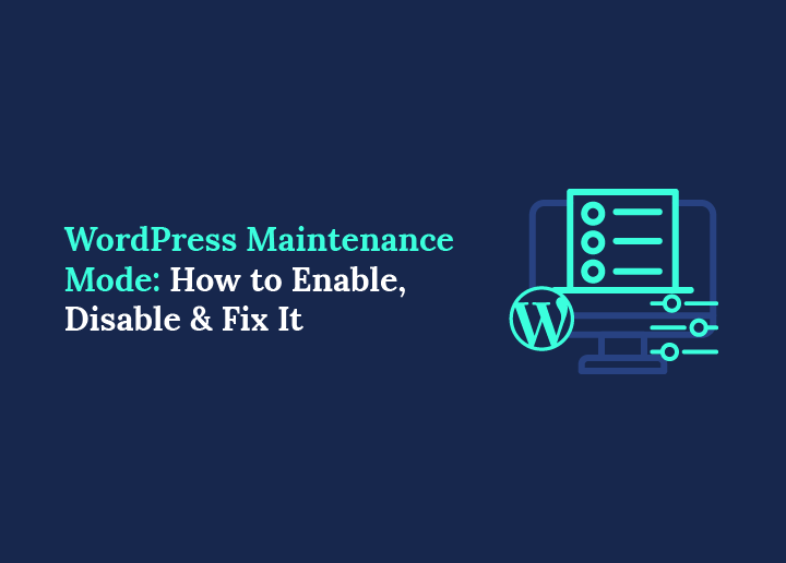 WordPress Maintenance Mode How to Enable, Disable & Fix It
