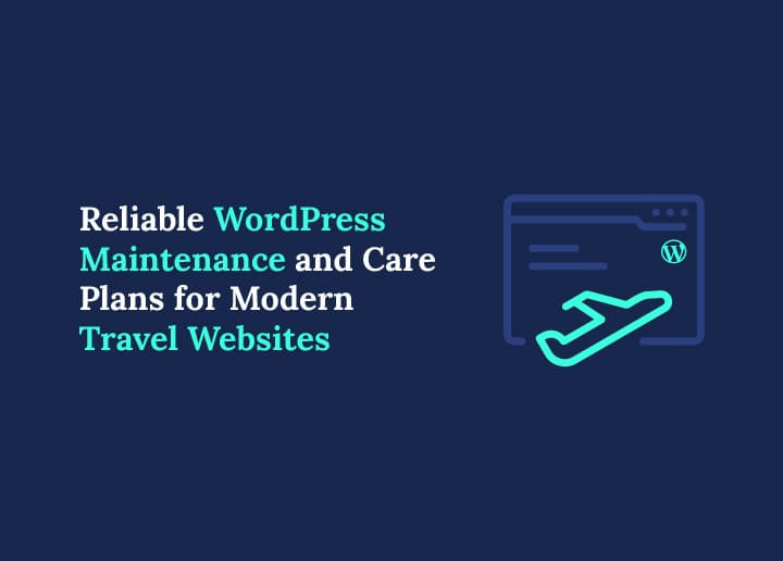 WordPress maintenance and care plans for travel website