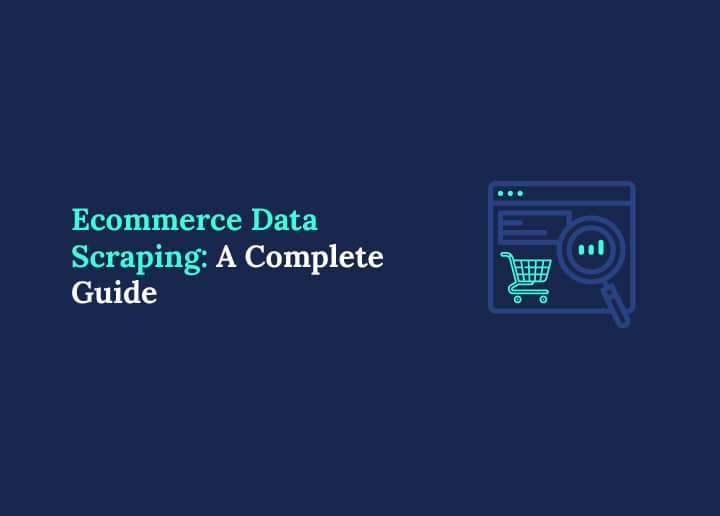 ecommerce data scraping-complete-guide