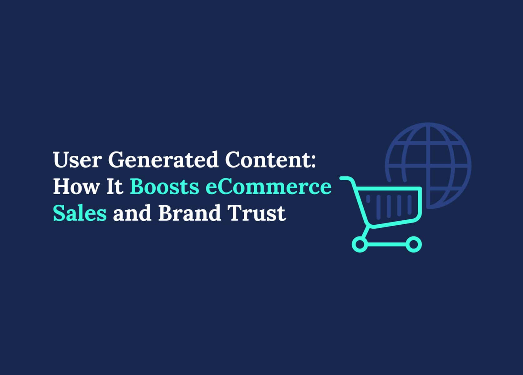 how User Generated Content Boosts eCommerce Sales and Brand Trust