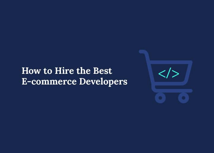 how to hire the best ecommerce web developers