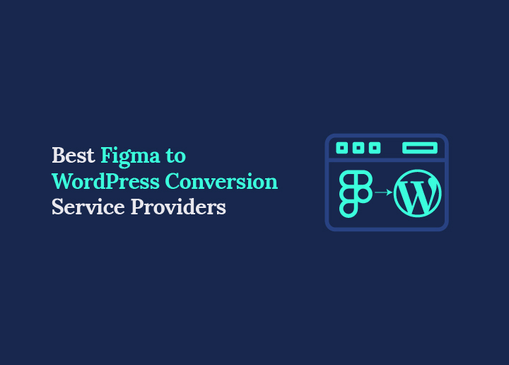 Best Figma to WordPress Conversion Service Providers