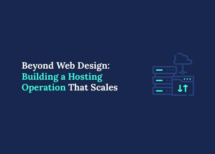 Beyond Web Design Building a Hosting Operation That Scales
