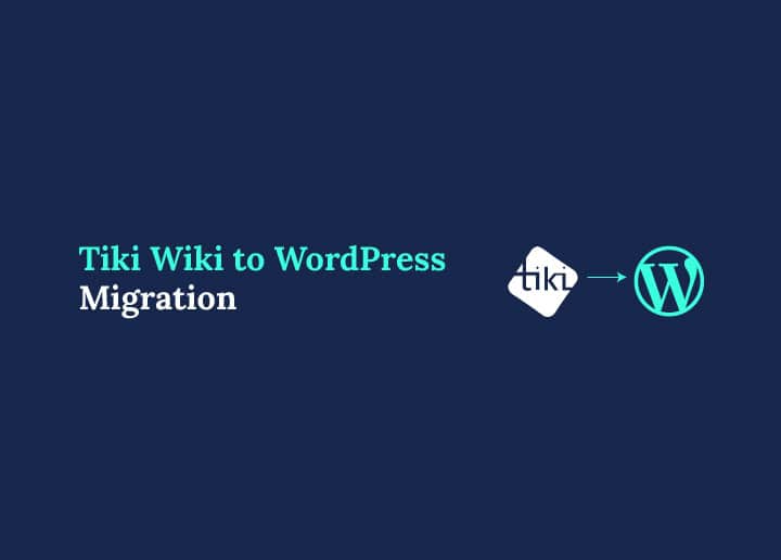 Essential Steps for a Successful Tiki Wiki to WordPress Migration
