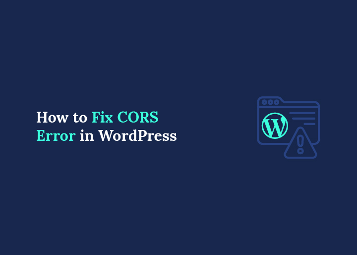 How to Fix CORS Error in WordPress (Easy Guide)