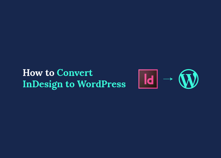 How to Convert InDesign to WordPress