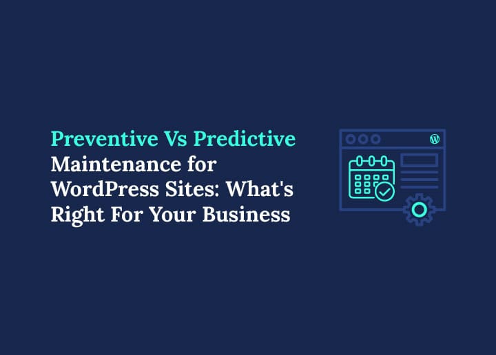 Preventive Vs Predictive Maintenance for WordPress Sites