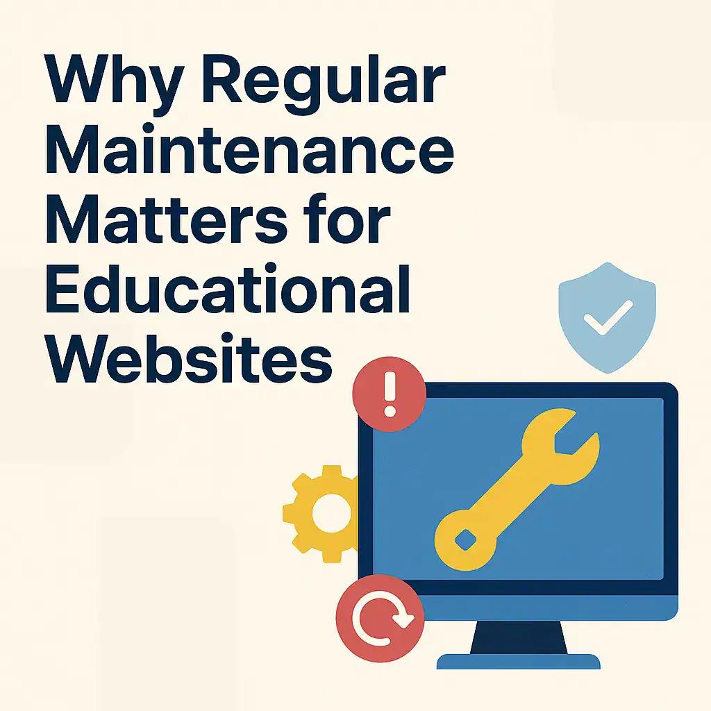 WordPress Website Care & Support Services for Educational Institutions 78 Why Regular Maintenance Matters for Educational Websites
