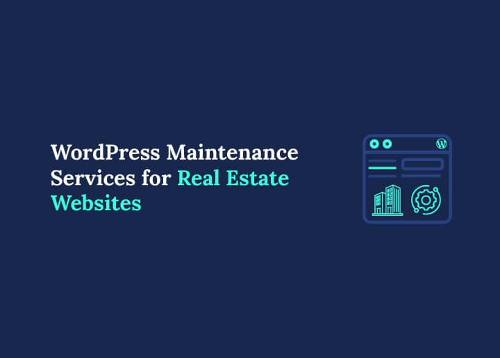 WordPress Maintenance Services for Real Estate Websites