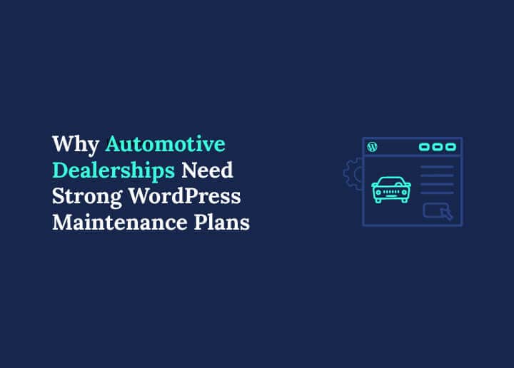 WordPress Maintenance and Care Plans for Automotive Dealerships