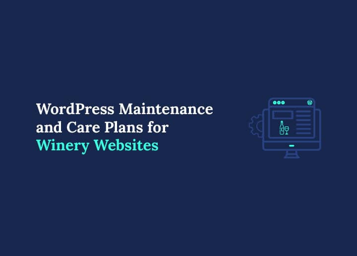 WordPress Maintenance and Care Plans for Winery Websites