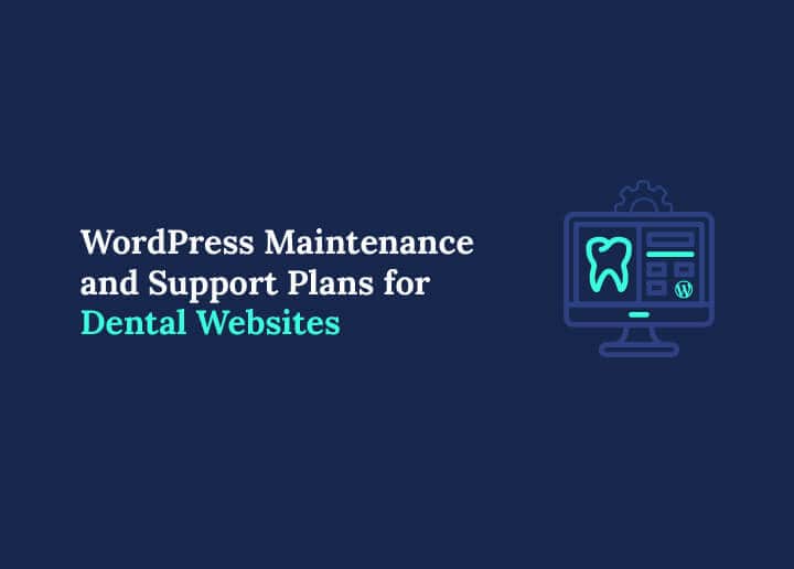 WordPress Maintenance and Support Plans for Dental Websites