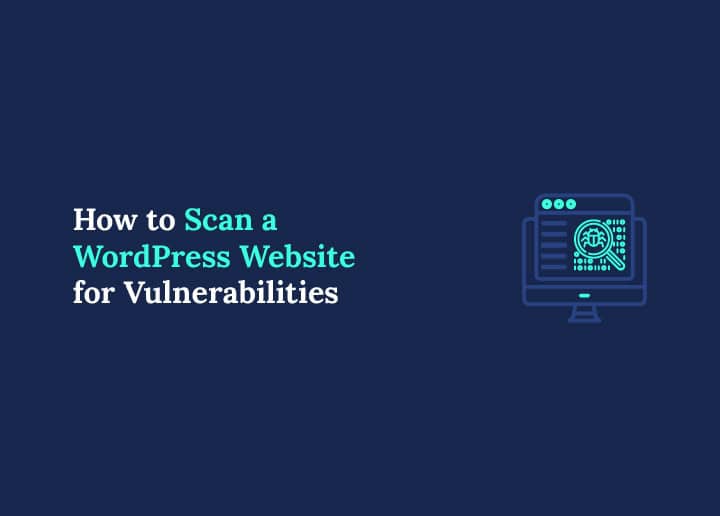 How to Scan a WordPress Website for Vulnerabilities