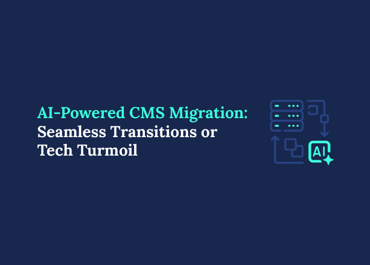 AI-Powered CMS Migration Seamless Transitions or Tech Turmoil