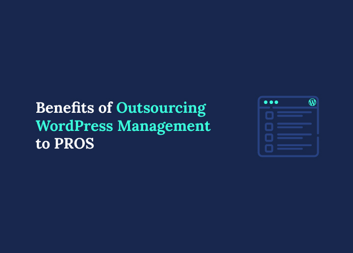 Benefits of Outsourcing WordPress Management to PROS
