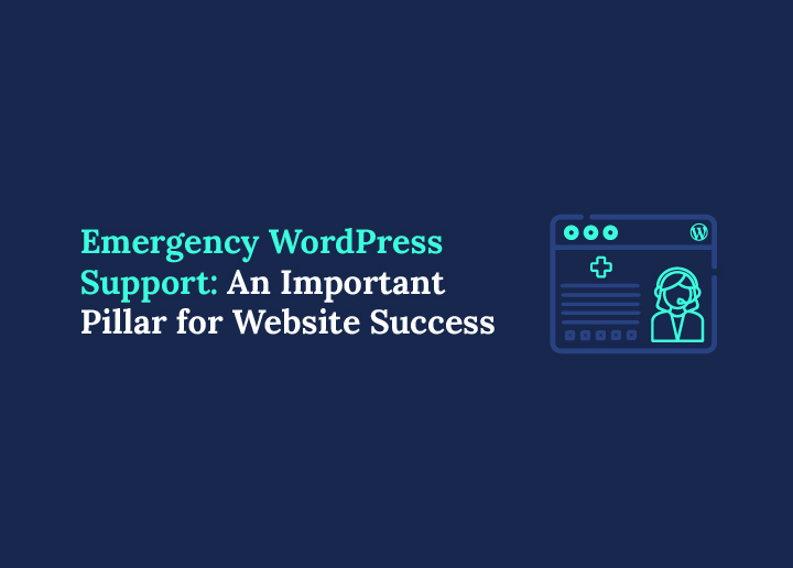 Emergency WordPress Support: An Important Pillar for Website Success