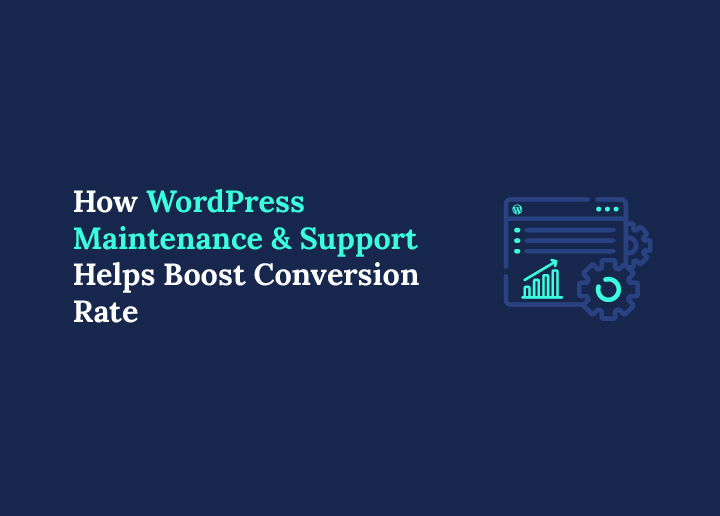 How WordPress Maintenance & Support Helps Boost Conversion Rate