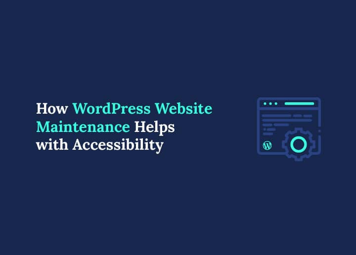 How WordPress Website Maintenance Helps with Accessibility