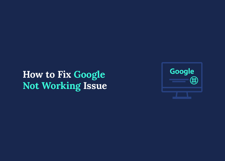 How to Fix Google Not Working