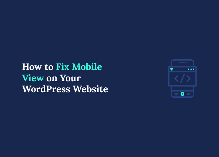 How to Fix Mobile View on Your WordPress Website