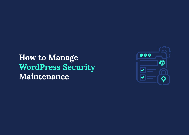 How to Manage WordPress Security Maintenance
