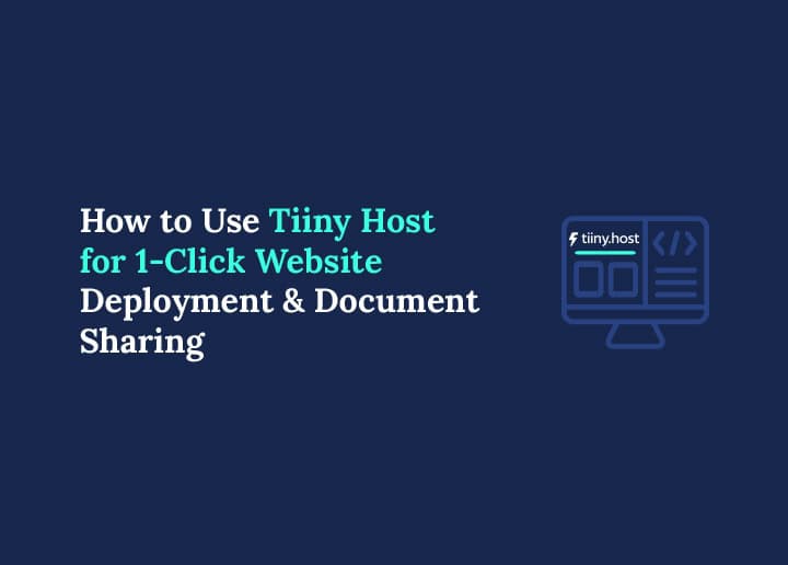 How to Use Tiiny Host for One-Click Website Deployment and Document Sharing
