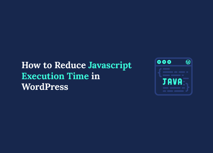 Reduce Javascript Execution Time in WordPress