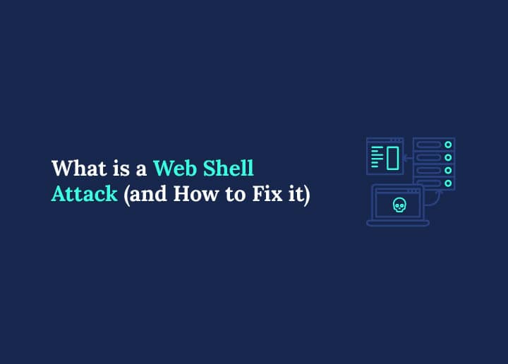 What Is a Web Shell Attack (And How to Fix It)