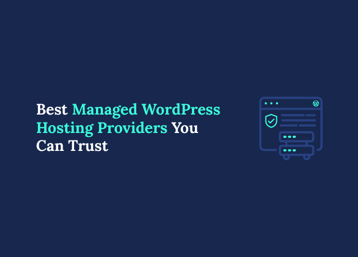 Best Managed WordPress Hosting Providers You Can Trust