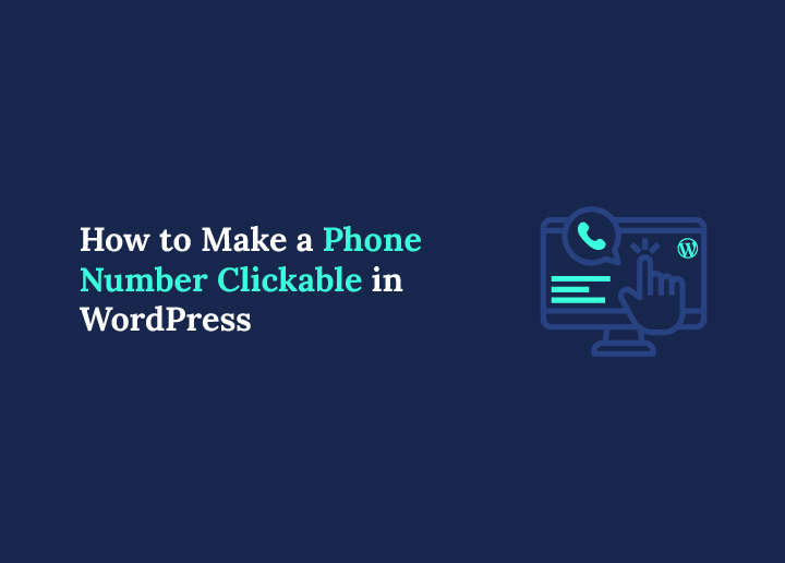 Easy Guide to Make a Phone Number Clickable in WordPress