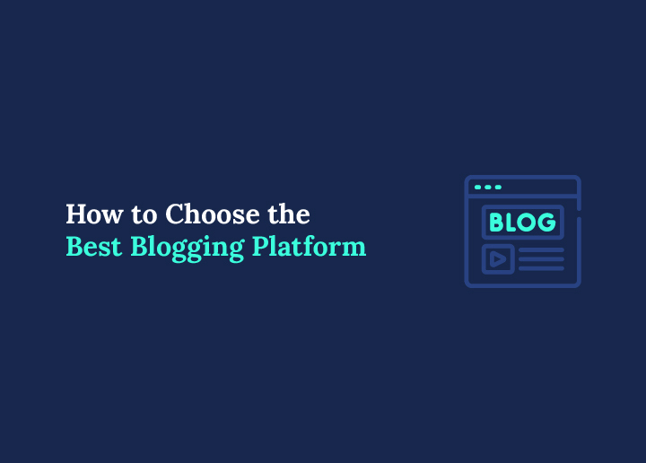 How to Choose the Best Blogging Platform for Beginners and Pros