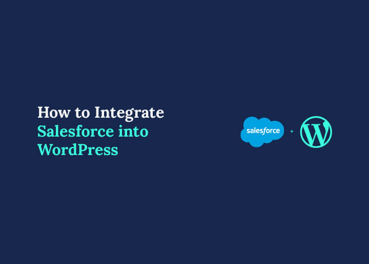 How to Integrate Salesforce into WordPress