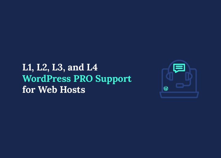What Do L1, L2, L3, and L4 WordPress Pro Support Levels Mean for Web Hosts