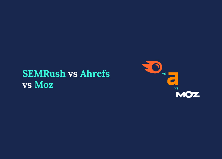 SEMrush vs Ahrefs vs Moz Which SEO Tool Should You Choose