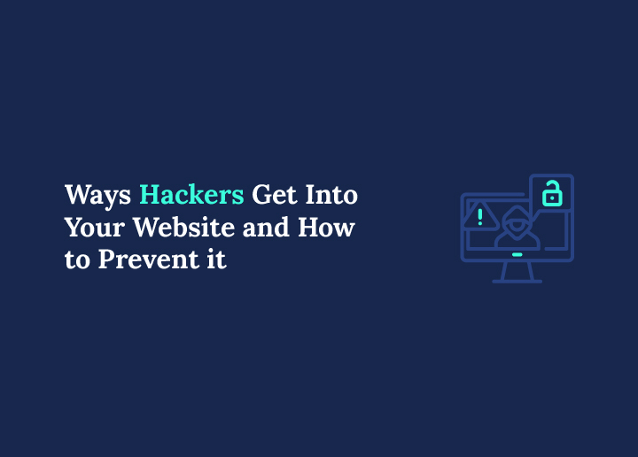 Ways Hackers Get Into Your Website and How to Prevent Them Easy Guide