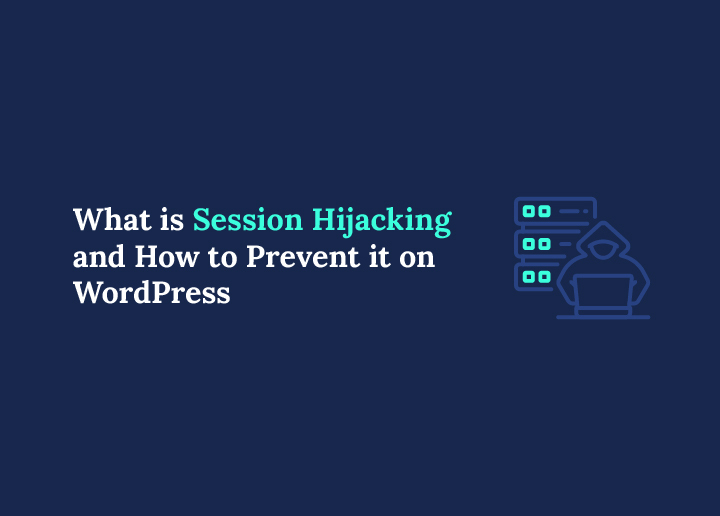 What is Session Hijacking and How to Prevent It on WordPress