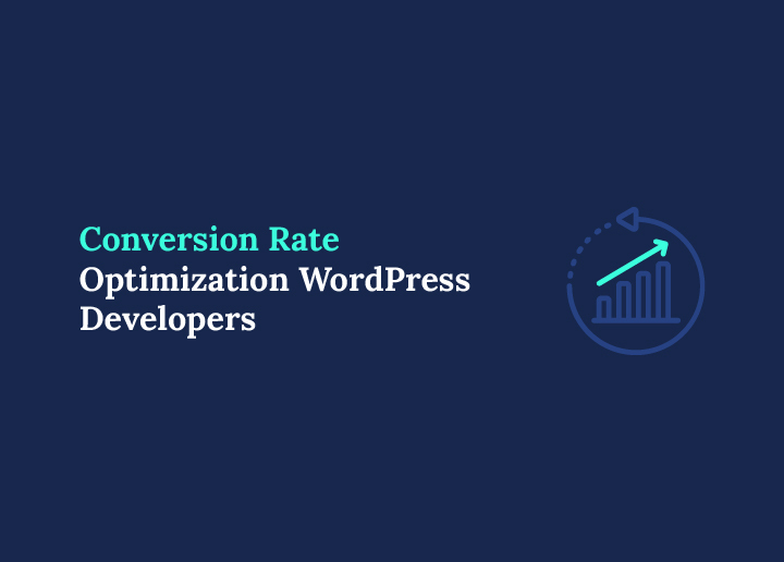 Conversion Rate Optimization WordPress Developers All You Need to Know