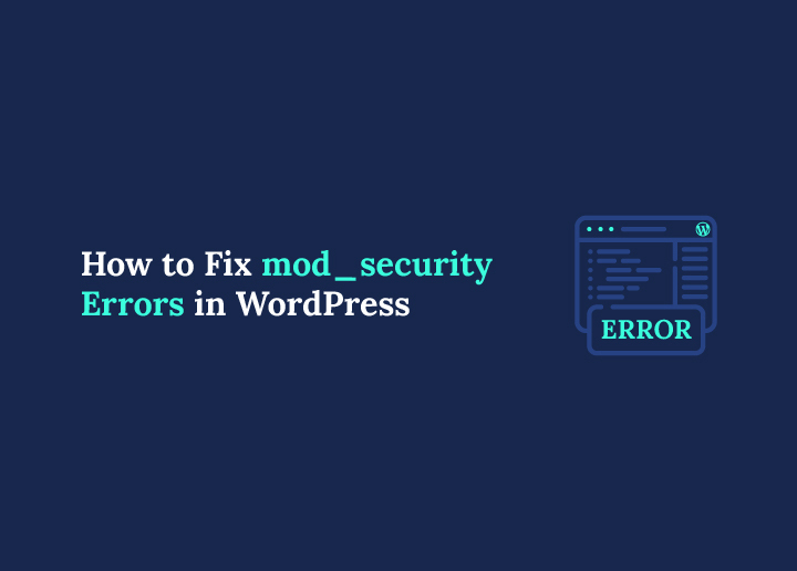 How to Fix mod_security Errors in WordPress